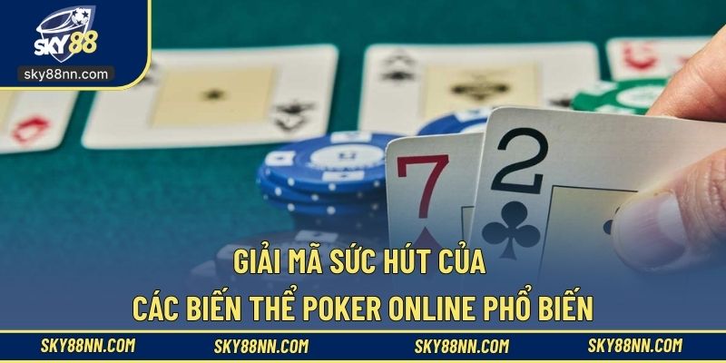 Chơi poker online có nhiều ưu điểm hấp dẫn
