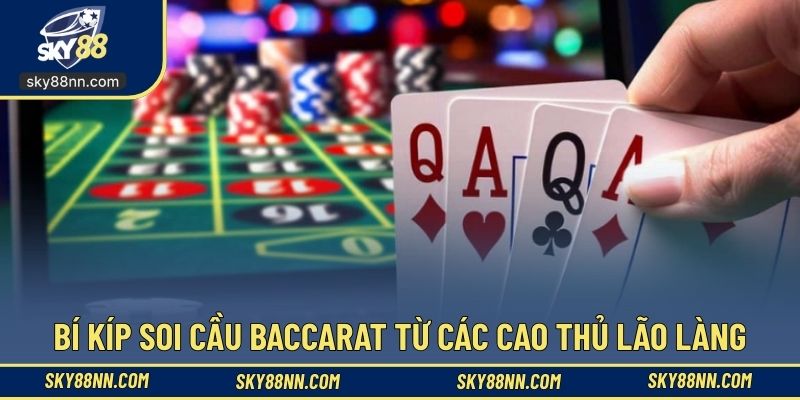 Học bí kíp để soi cầu baccarat chuẩn không cần chỉnh