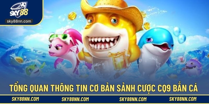 Sảnh cược CQ9 được nhiều ngư thủ quan tâm