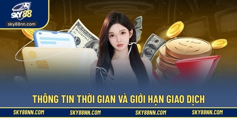 Thông tin thời gian và giới hạn giao dịch