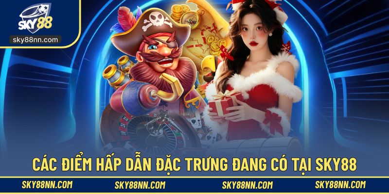 Các tính năng SKY88 triển khai tối ưu trải nghiệm hội viên