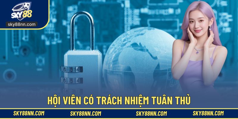 Hội viên có trách nhiệm tuân thủ quyền về riêng tư